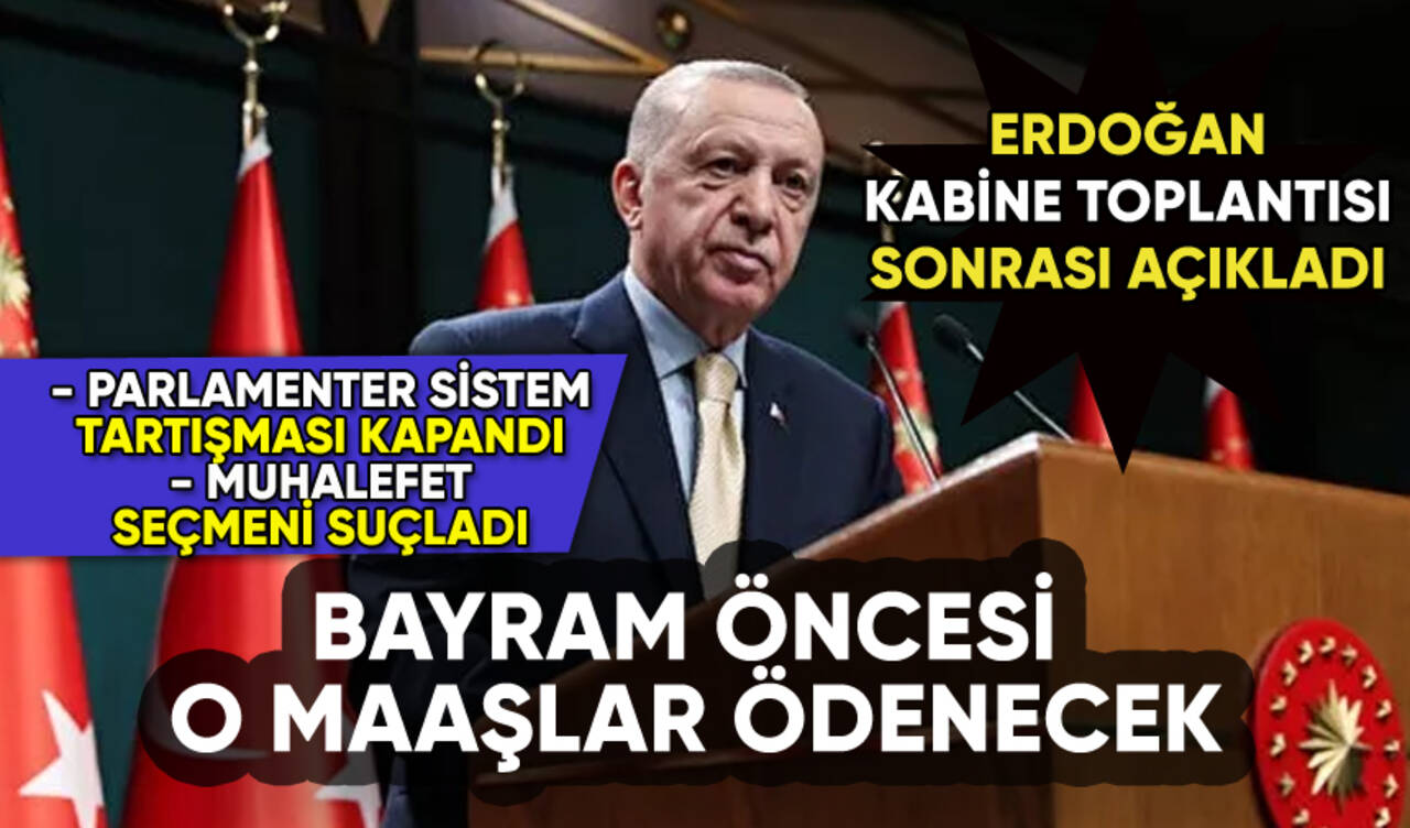 Erdoğan Kabine toplantısı sonrası duyurdu: Bayramdan öncesi o maaşlar ödenecek