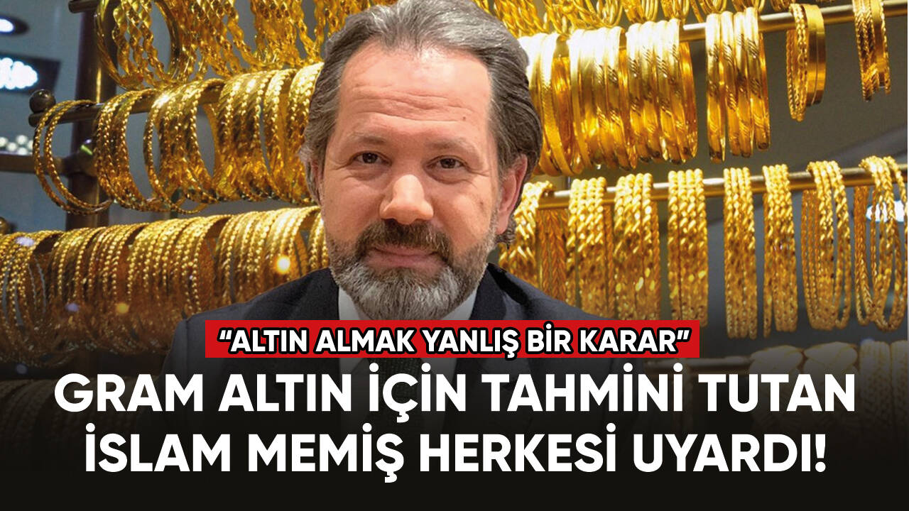 Gram altın için tahmini tutan İslam Memiş herkesi uyardı!