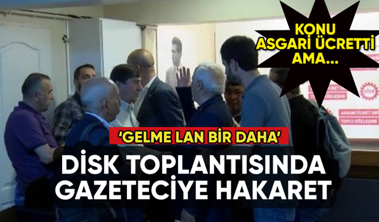 DİSK'in toplantısında gazeteciye hakaret