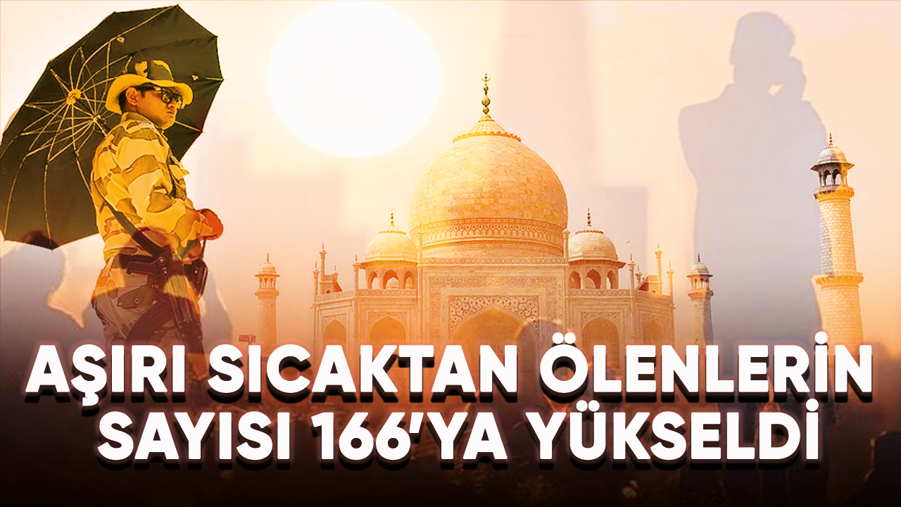 Hindistan’da aşırı sıcaklar nedeniyle ölenlerin sayısı 166’ya yükseldi