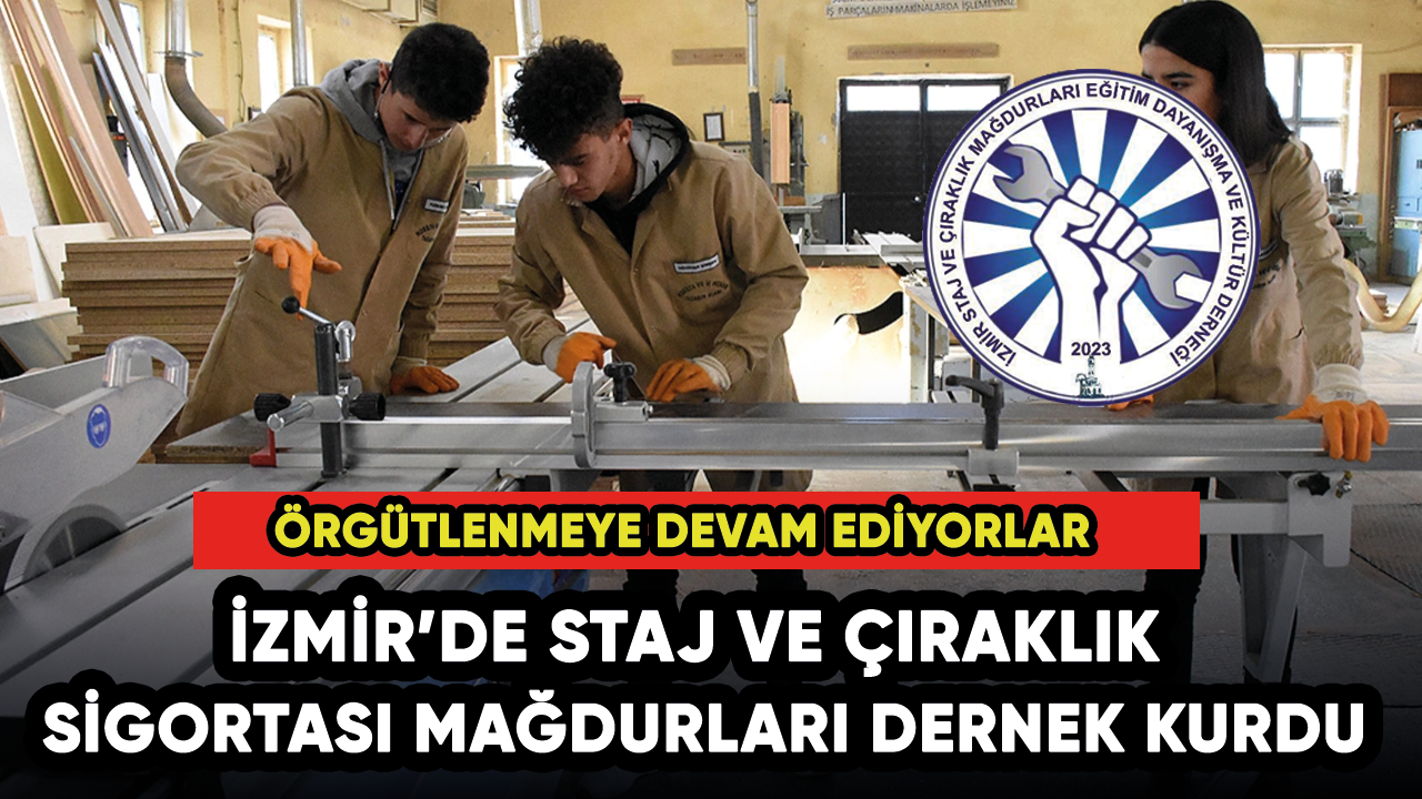 İzmir’de staj ve çıraklık sigortası mağdurları dernek kurdu