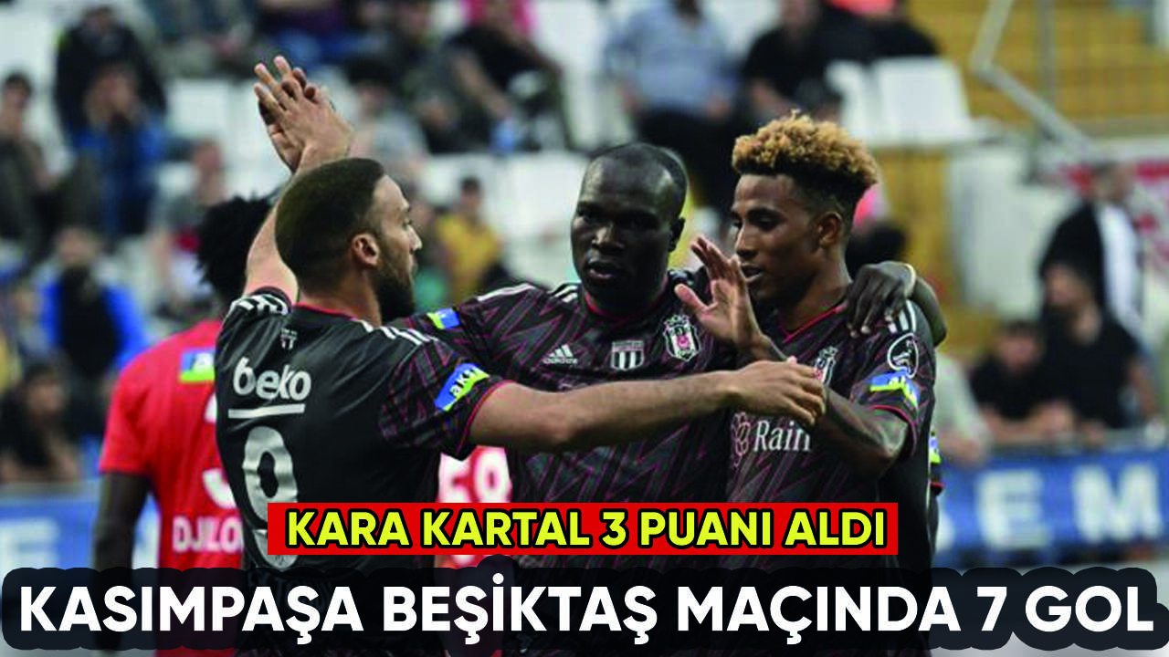 Kasımpaşa Beşiktaş maçında 7 gol