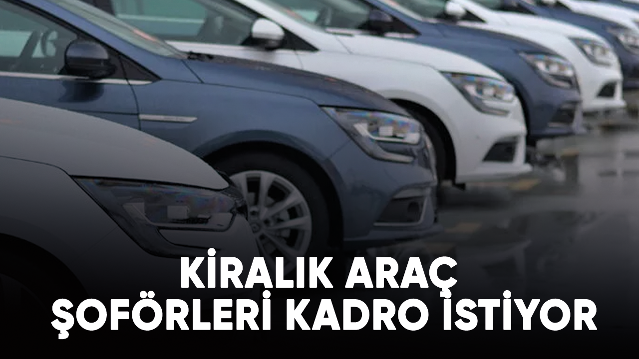 Kiralık araç şoförleri kadro istiyor