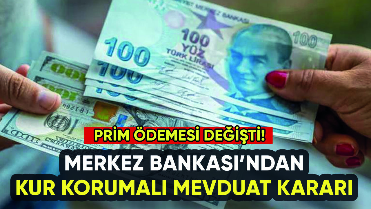 Merkez Bankası'ndan Kur Korumalı Mevduat kararı: Prim ödemesi değişti!