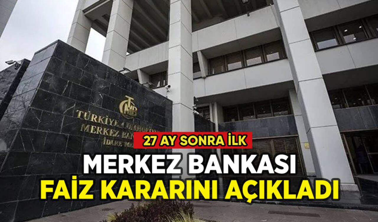 Merkez Bankası faiz kararını açıkladı: 27 ay sonra ilk!