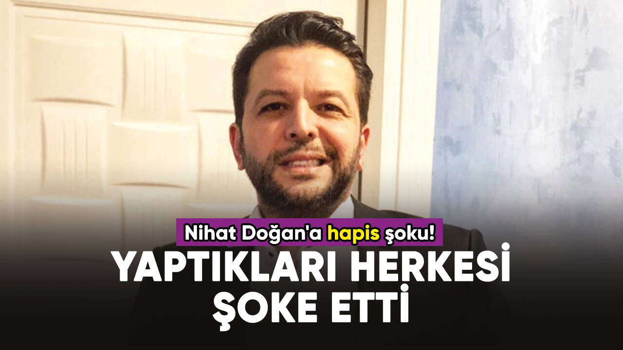 Nihat Doğan'a hapis şoku!