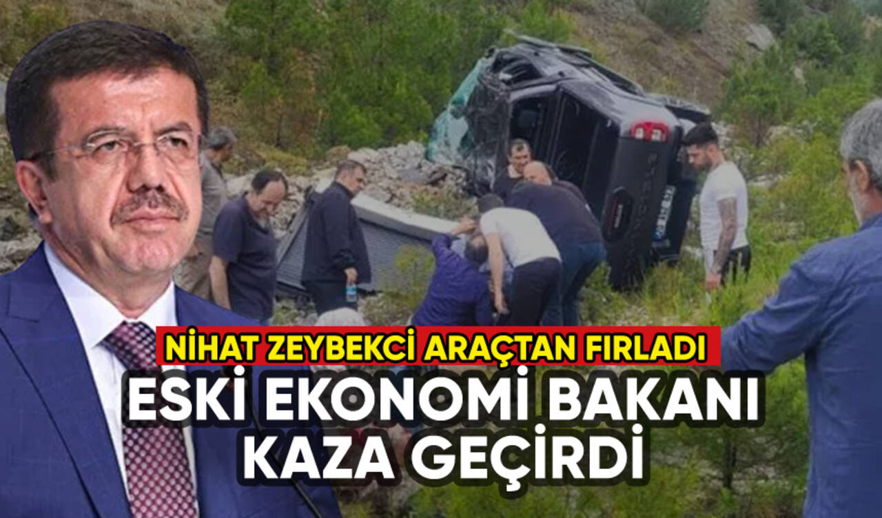 Eski Ekonomi Bakanı Nihat Zeybekci kaza geçirdi