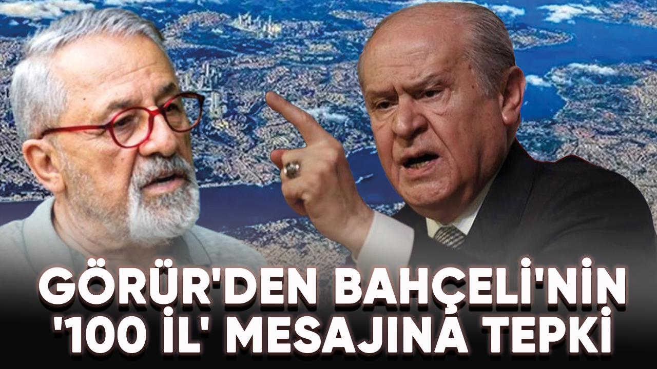 Prof. Dr. Naci Görür'den Bahçeli'nin '100 il' mesajına sert tepki