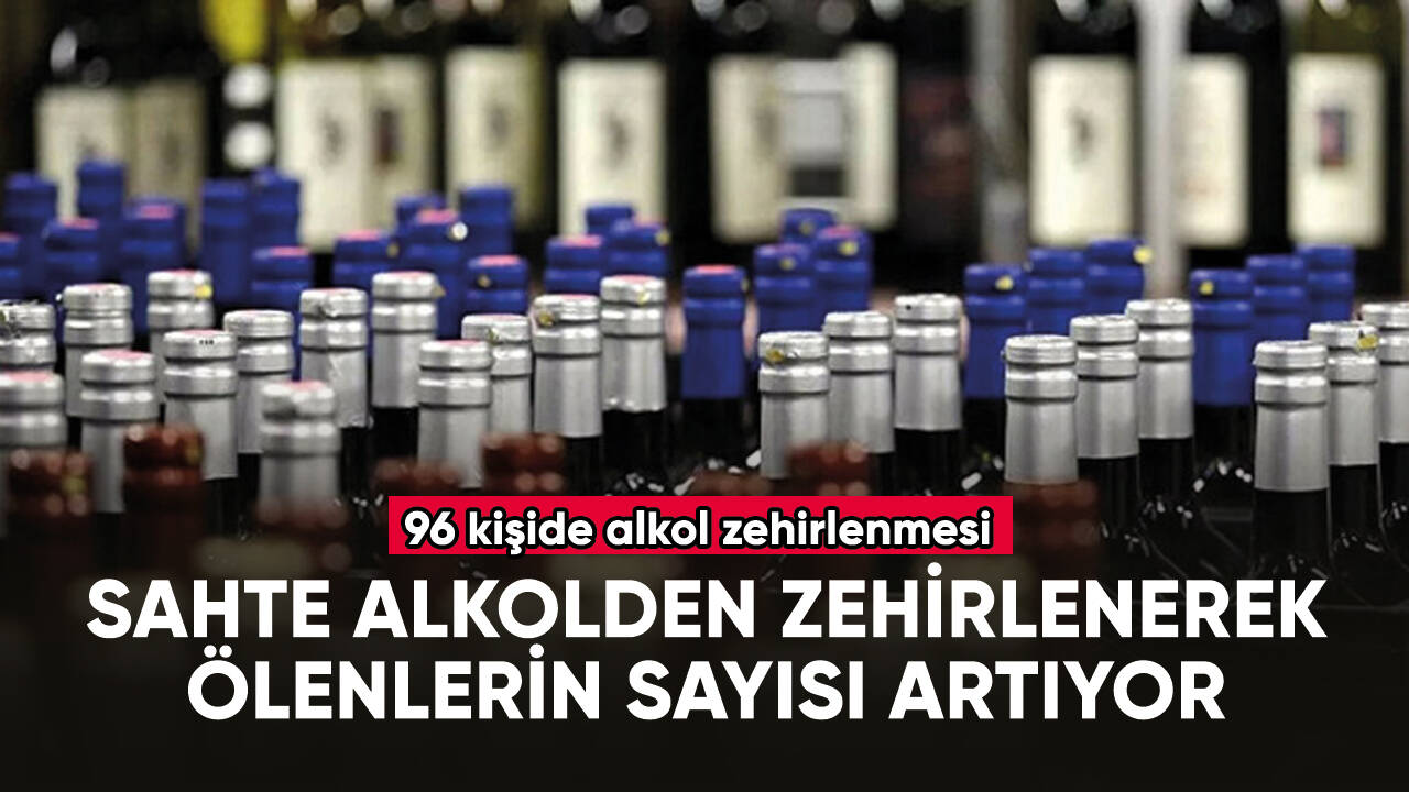 Sahte alkolden zehirlenerek ölenlerin sayısı artıyor