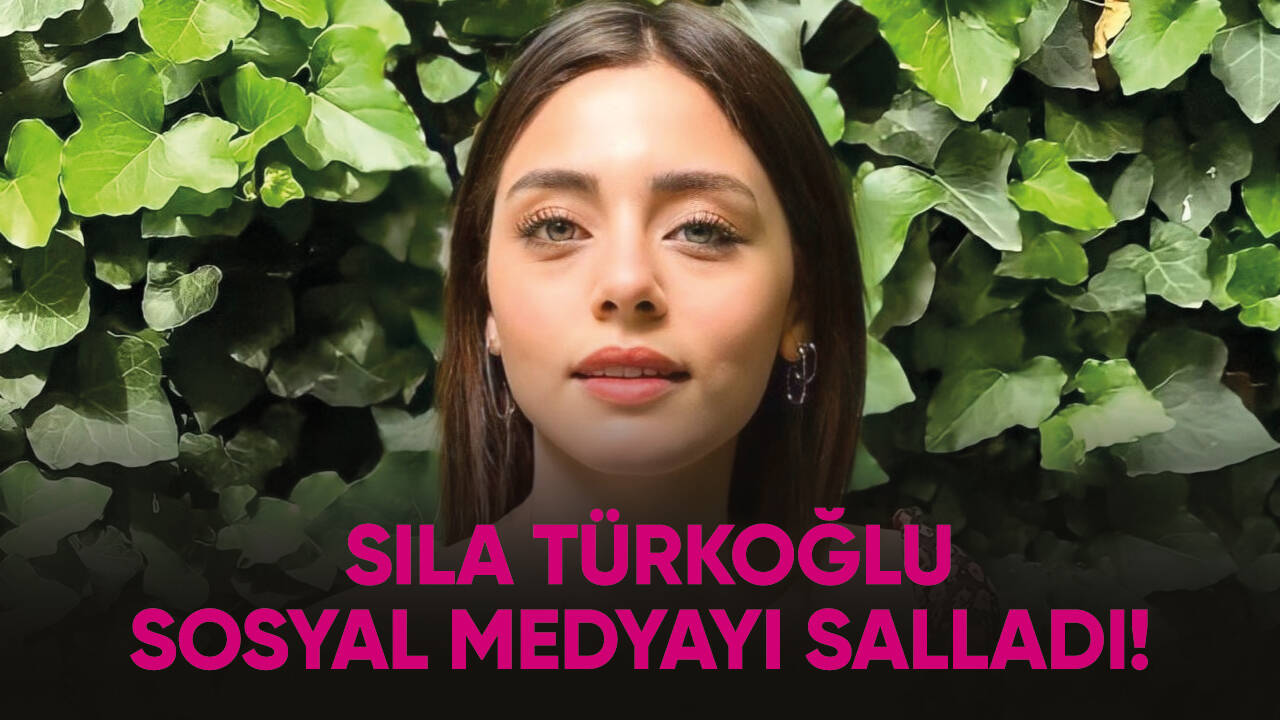 Sosyal medyada Sıla Türkoğlu rüzgarı!