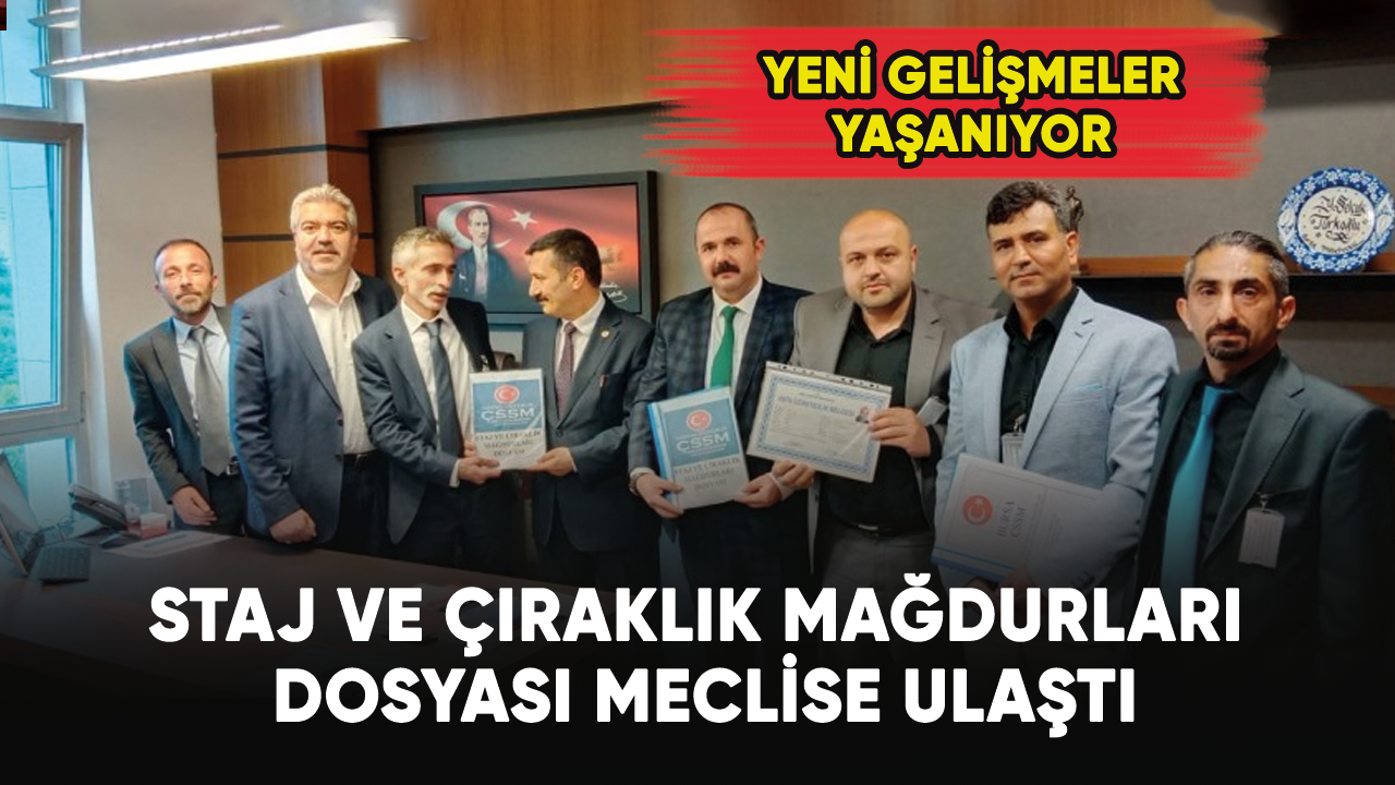 Staj ve çıraklık mağdurları dosyası meclise ulaşıldı