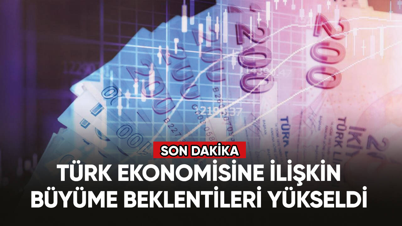 Türk ekonomisine ilişkin büyüme beklentileri yükseldi