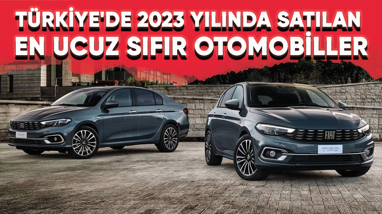 Türkiye'de 2023 yılında satılan en ucuz sıfır otomobiller