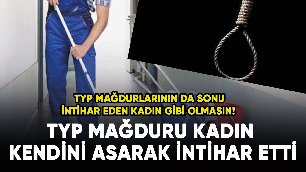 TYP mağduru 57 yaşındaki kadın kendini asarak intihar etti