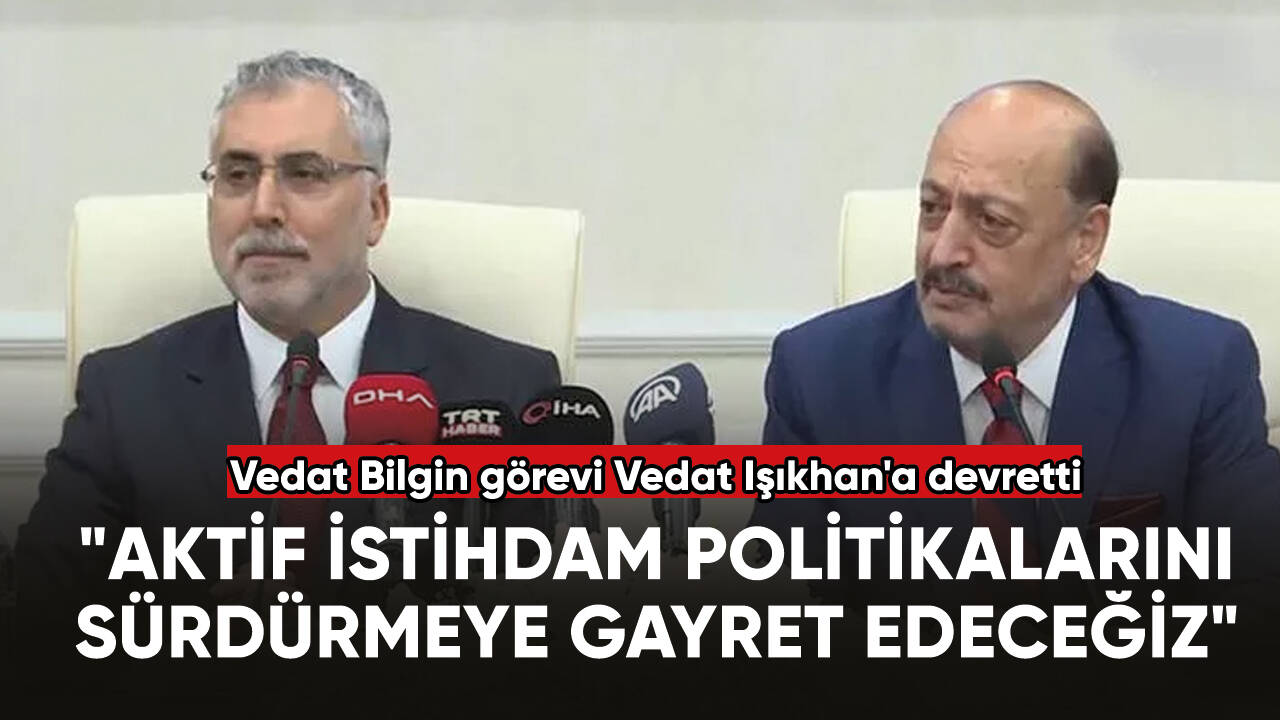 Vedat Bilgin görevi Vedat Işıkhan'a devretti