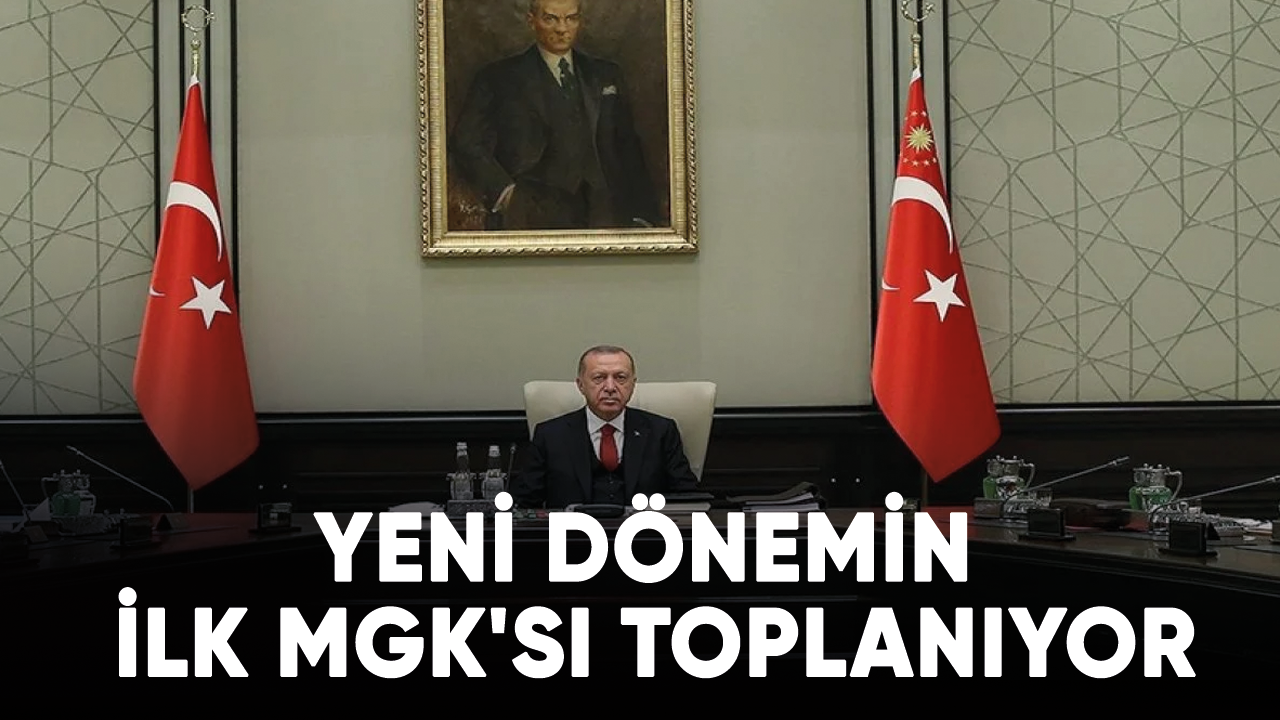 Yeni dönemin İlk MGK'sı toplanıyor