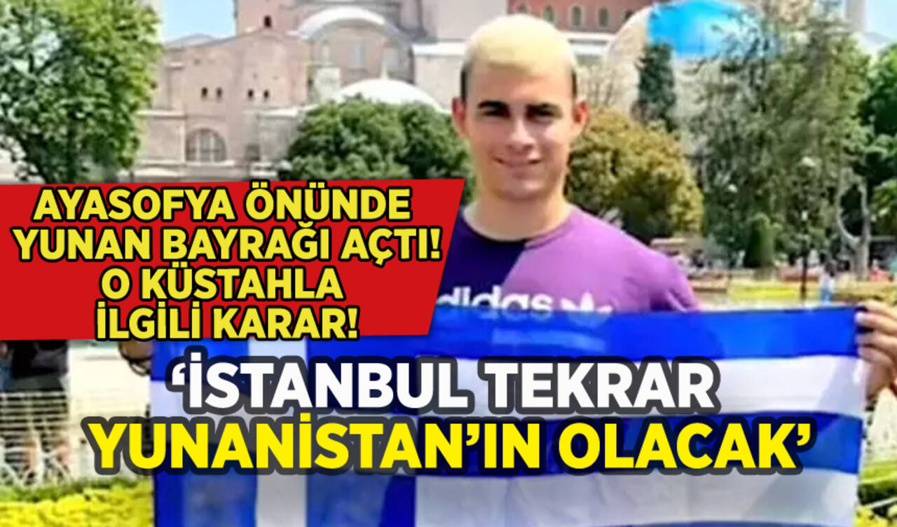 Ayasofya'nın önünde Yunanistan bayrağı açtı