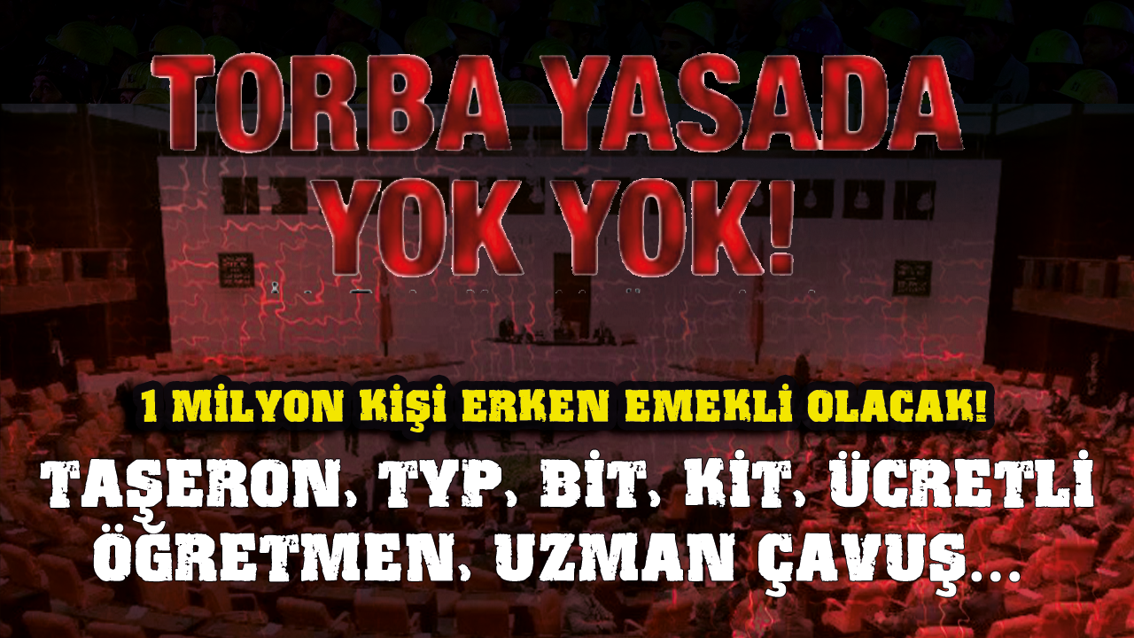 1 milyon kişi erken emekli olacak! Taşeron, TYP, BİT, KİT, ücretli öğretmen, uzman çavuş...