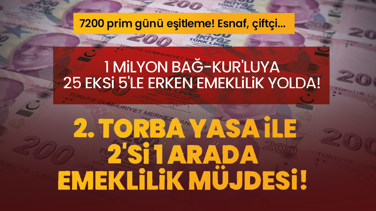 2. torba yasa ile 2'si 1 arada emeklilik müjdesi!