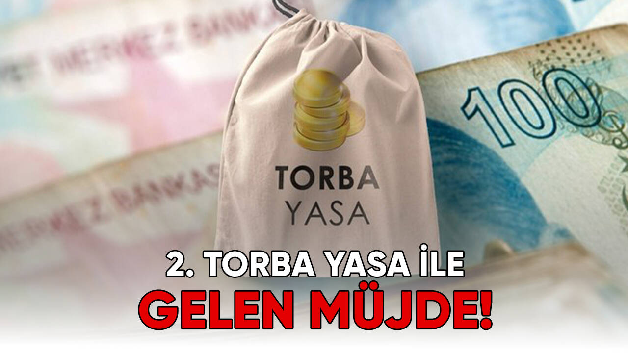 2. Torba Yasa ile gelen müjde!