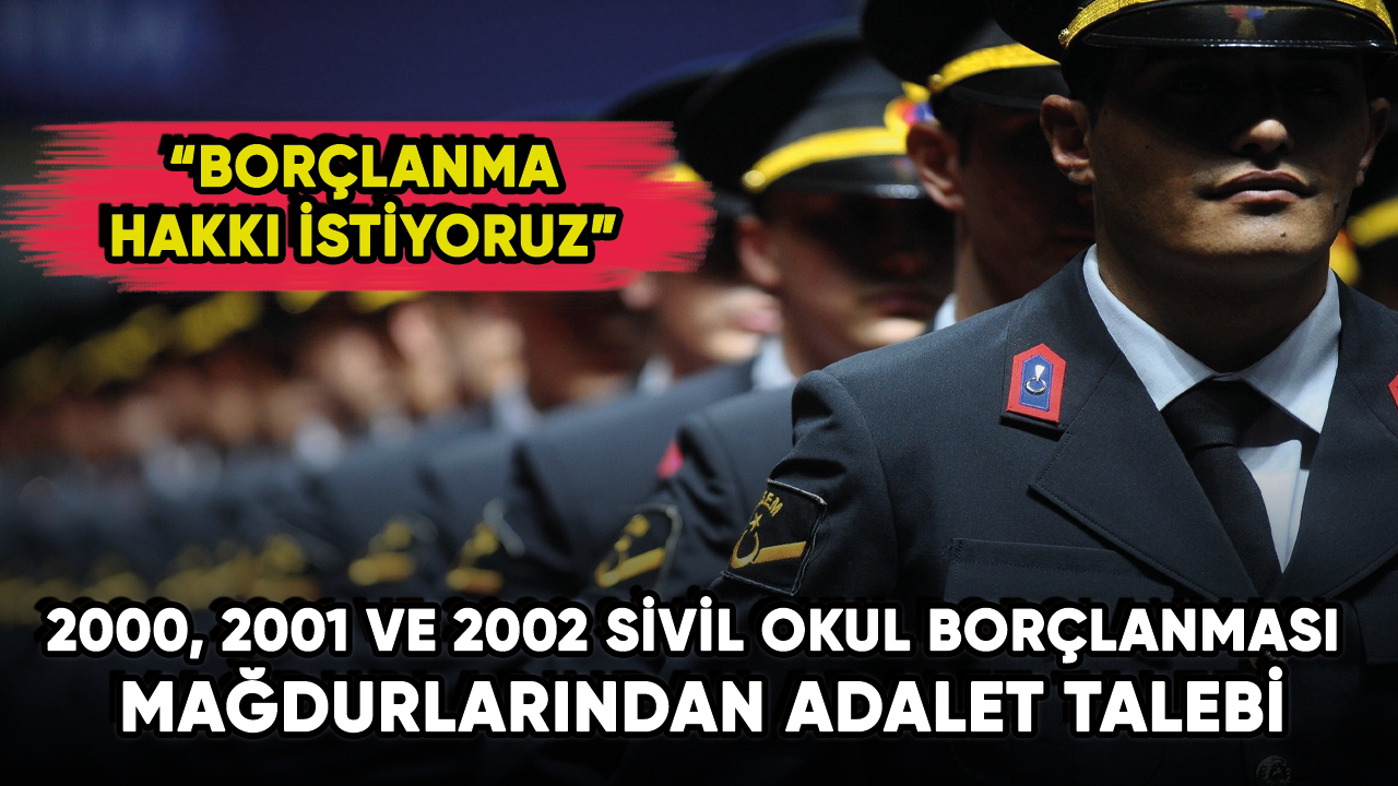 2000, 2001 ve 2002 devresi sivil okul borçlanması mağdurları astsubaylar için adalet sağlanması talebi