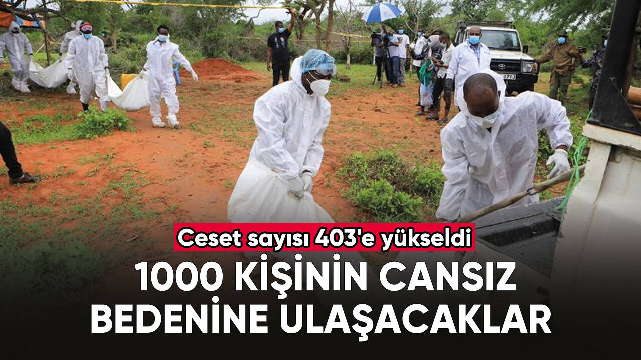 Açlık tarikatı soruşturmasında ceset sayısı 403'e yükseldi