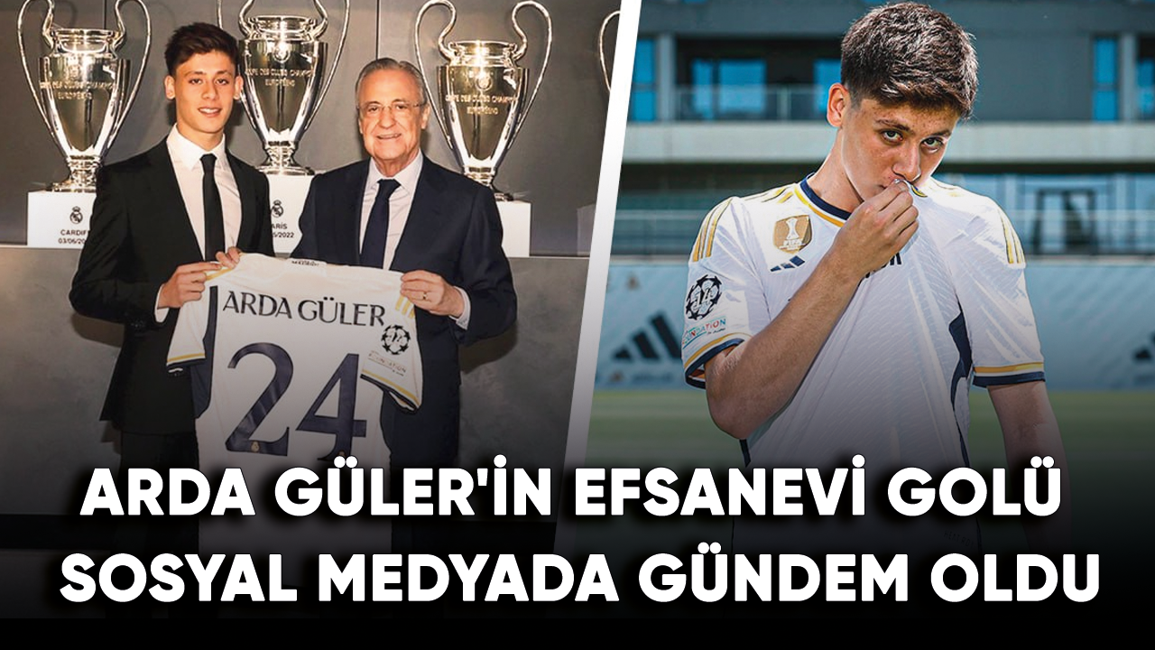 Arda Güler'in efsanevi golü sosyal medyada gündem oldu