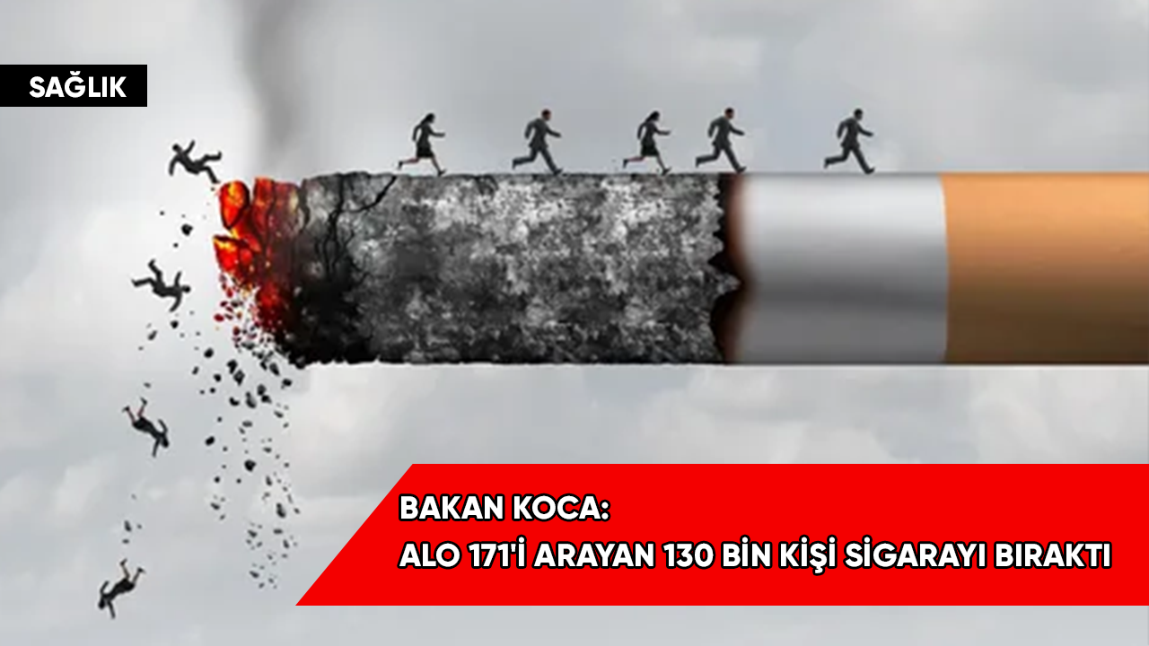 Bakan Koca: ALO 171'i arayan 130 bin kişi sigarayı bıraktı