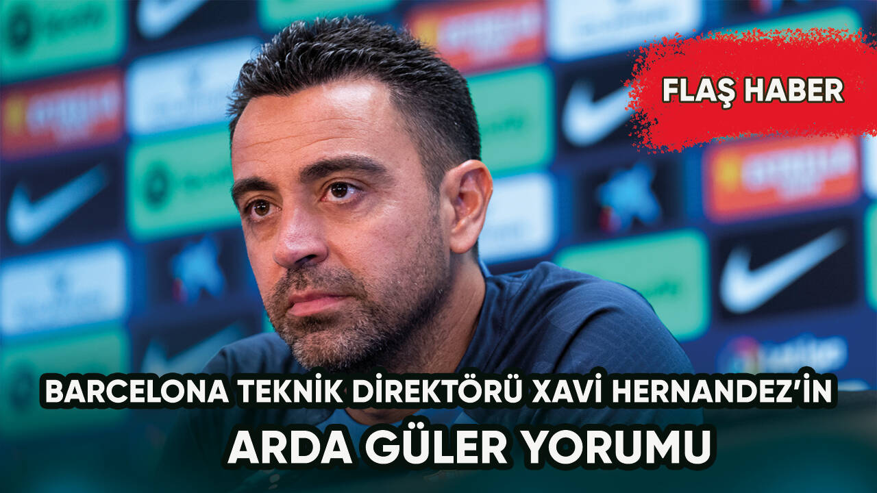 Barcelona teknik direktörü Xavi'den Arda Güler cevabı