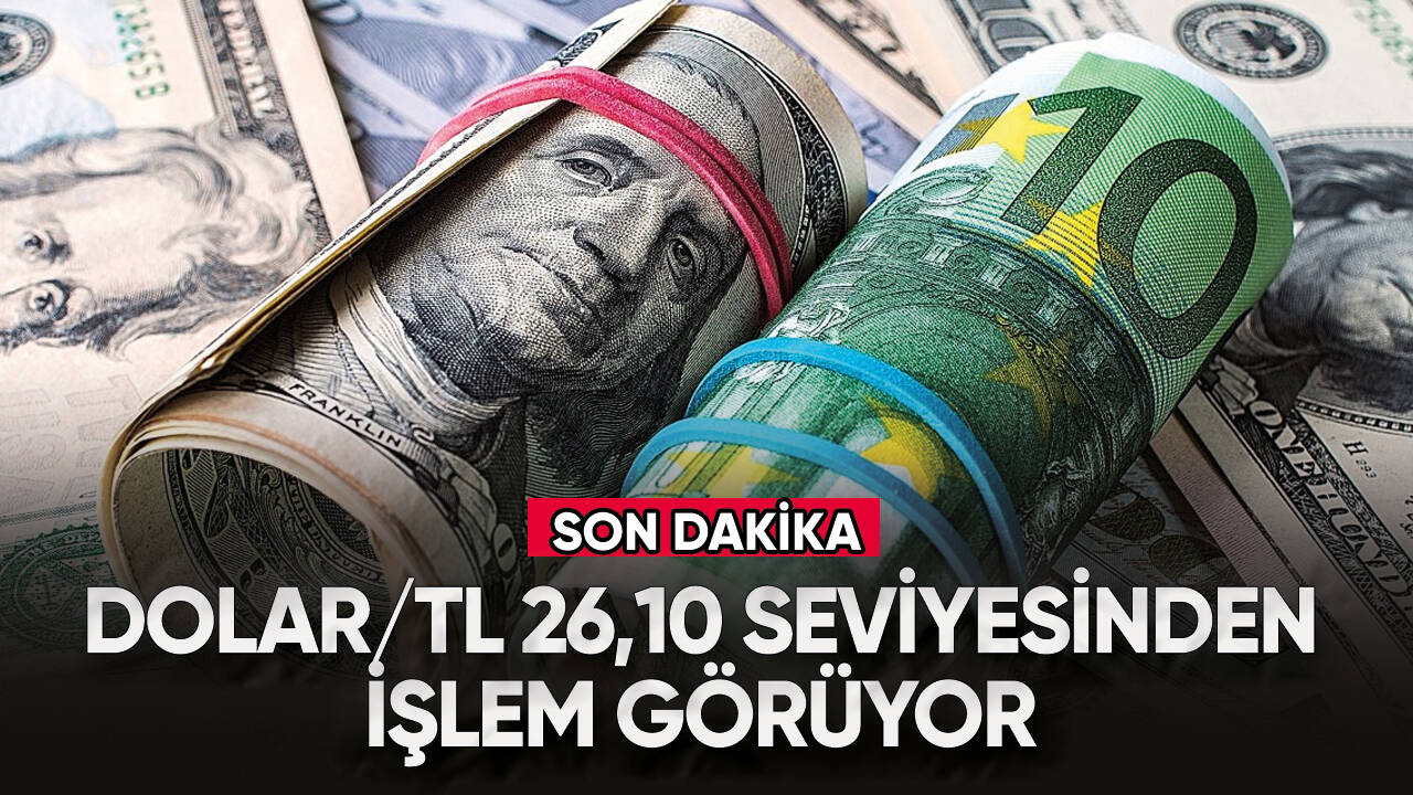 Dolar/TL, 26,10 seviyesinden işlem görüyor