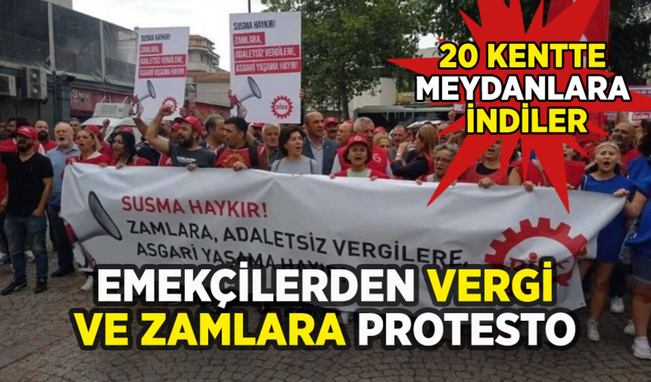 Emekçiler 20 ilde meydanlara indi: Vergi ve zamlara protesto