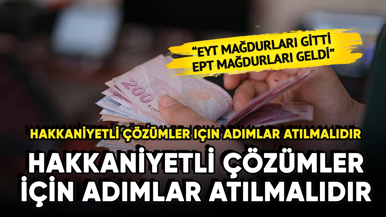 Emeklilikte Prime Takılanlar: Hakkaniyetli çözümler için adımlar atılmalıdır