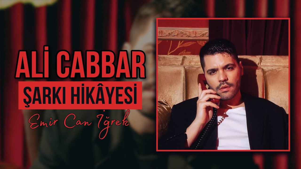 Emir Can İğrek'in şarkısında geçen Ali Cabbar kimdir?