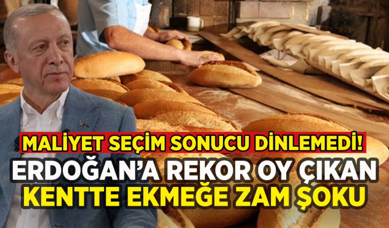 Erdoğan'a rekor oy çıkmıştı: O kentte de ekmeğe zam!