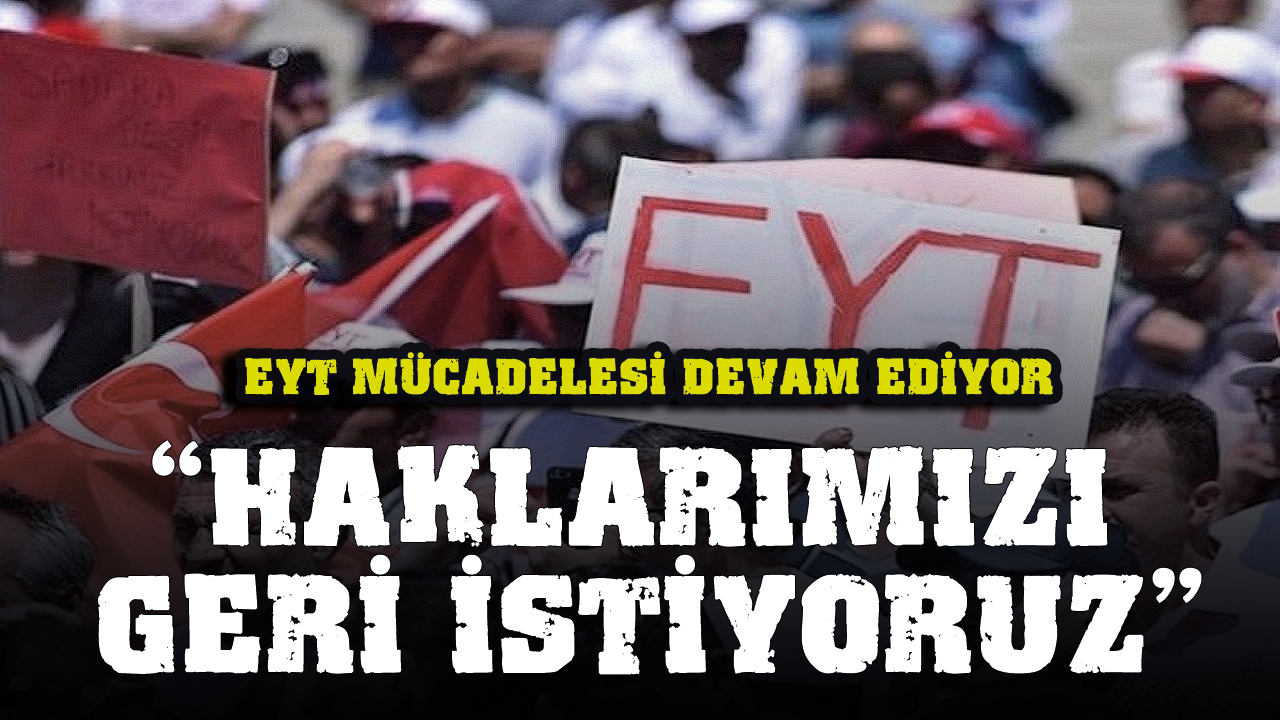 EYT mücadelesi devam ediyor: Haklarımızı geri istiyoruz!