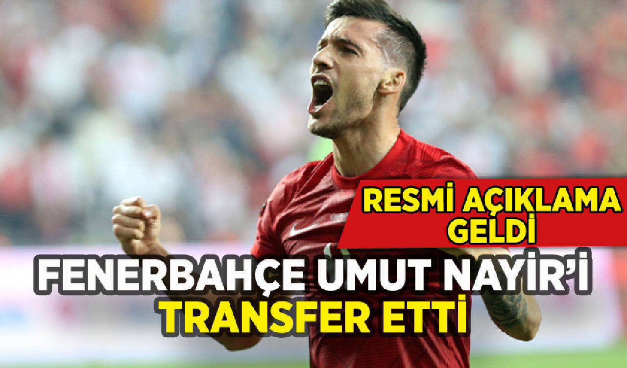 Fenerbahçe Umut Nayir transferini duyurdu