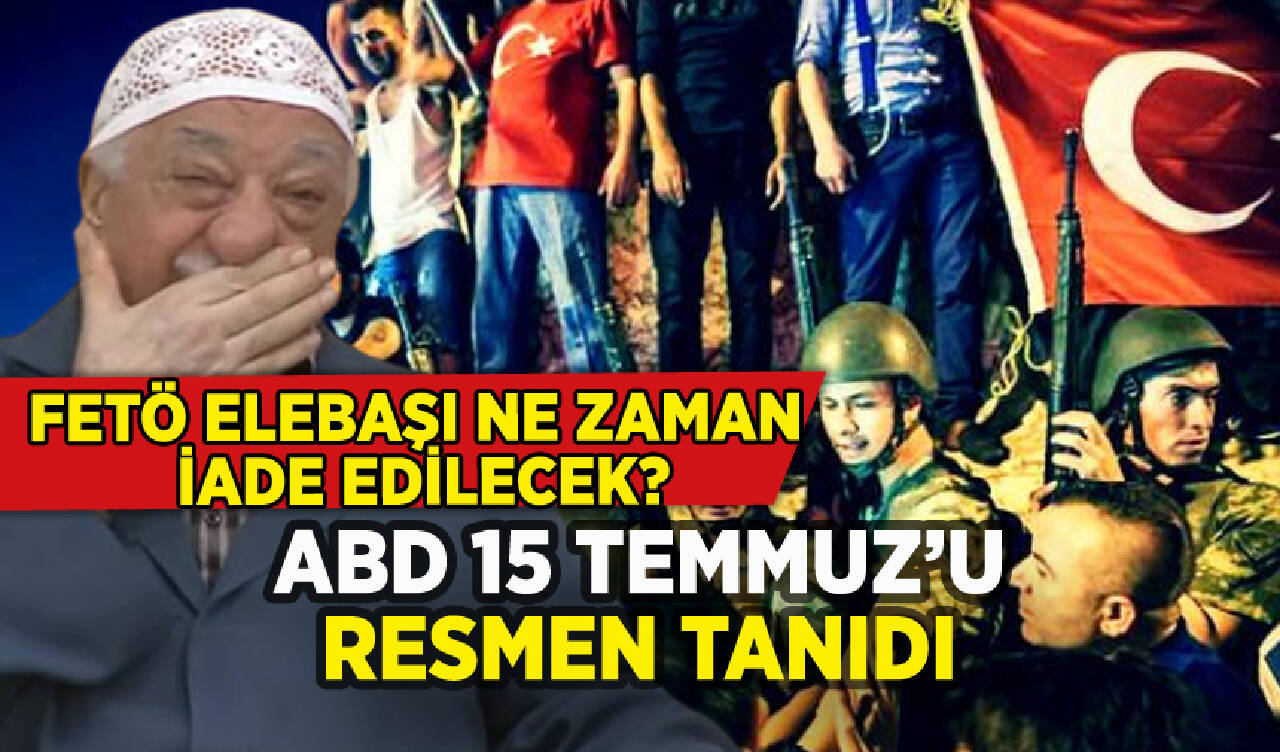 ABD 15 Temmuz'u sonunda resmen tanıdı!