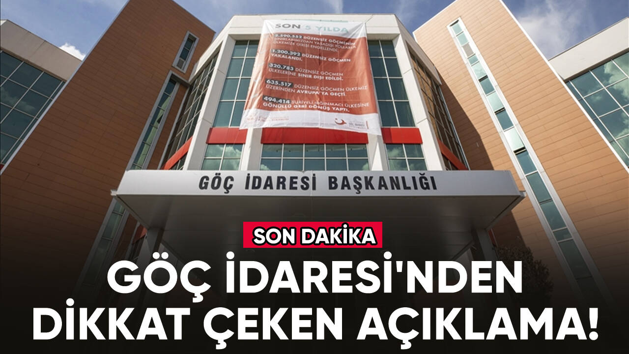 Göç İdaresi'nden dikkat çeken açıklama!