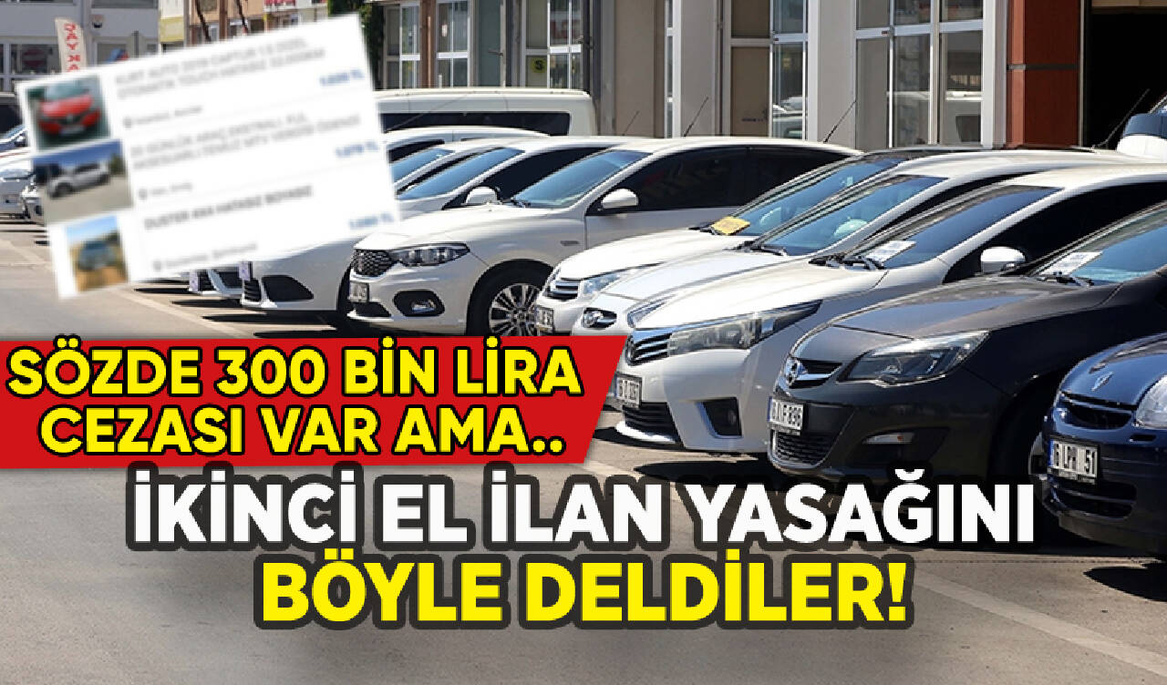 İkinci el araçlardaki ilan yasağını vatandaş böyle deldi!