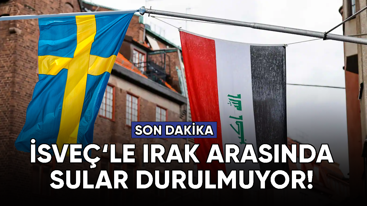 Irak ve İsveç arasında sular durulmuyor!