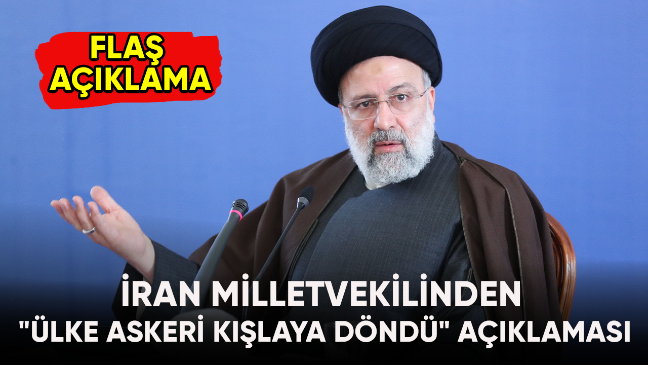 İran milletvekilinden "ülke askeri kışlaya döndü" açıklaması