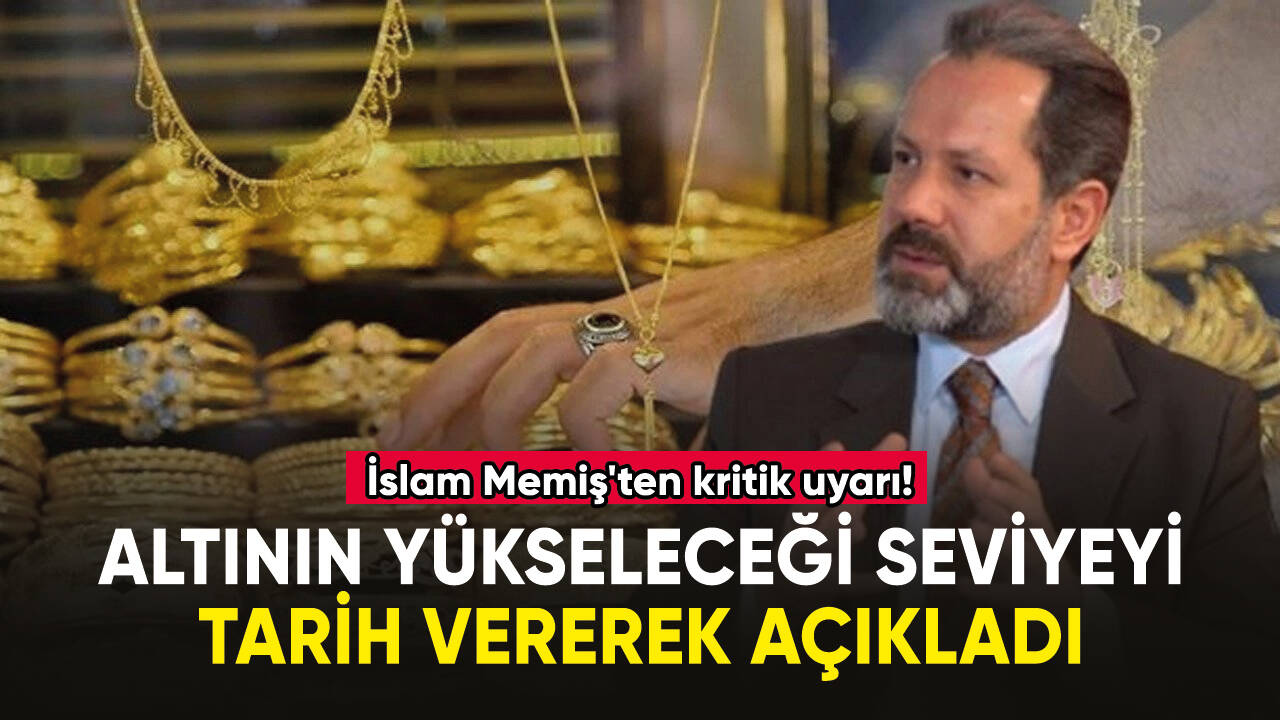 İslam Memiş'ten kritik uyarı! Altının yükseleceği seviyeyi açıkladı