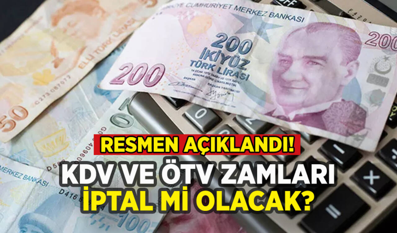 KDV ve ÖTV zamları iptal mi oluyor? Resmen açıklandı!