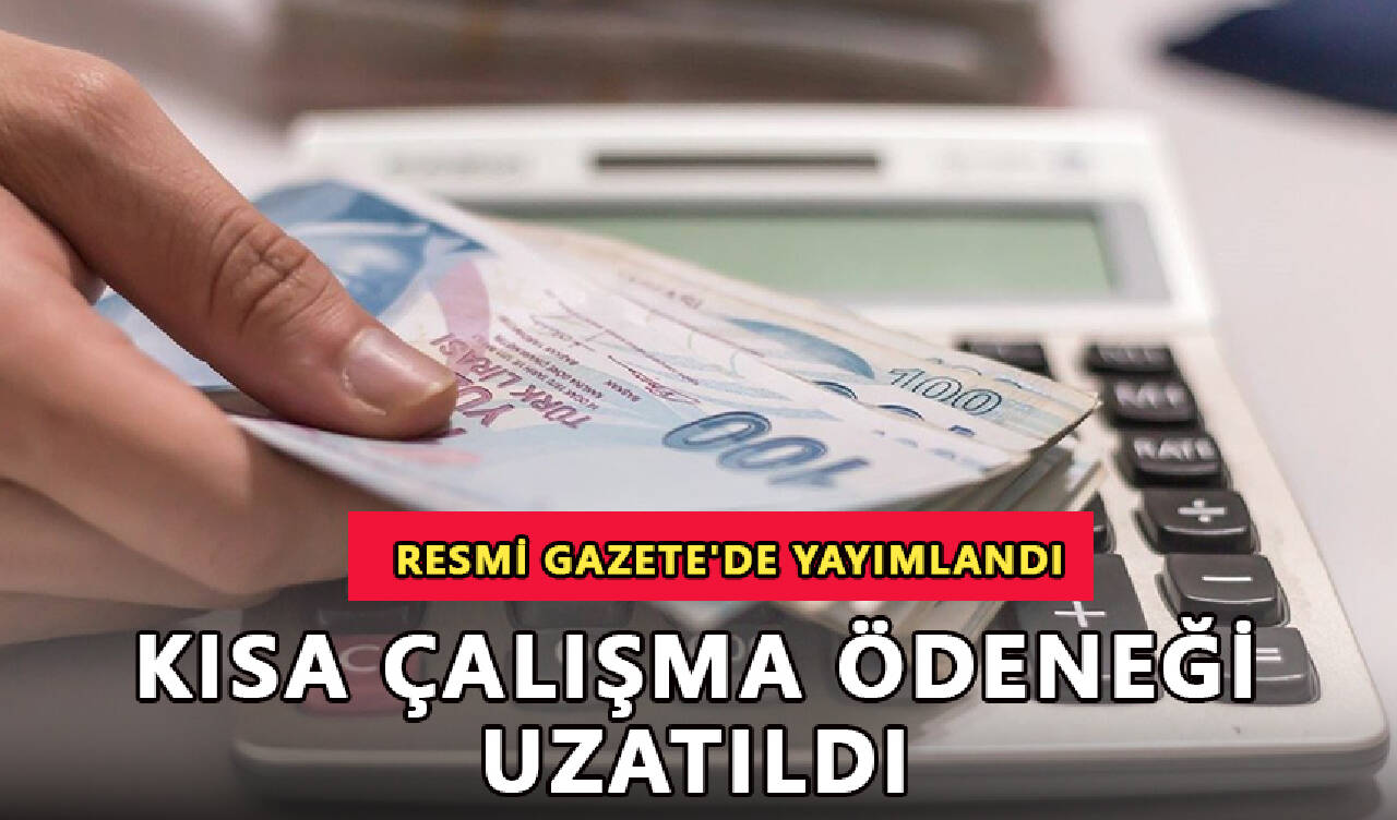 Kısa çalışma ödeneği süresinin 3 ay uzatılmasına ilişkin karar Resmi Gazete'de