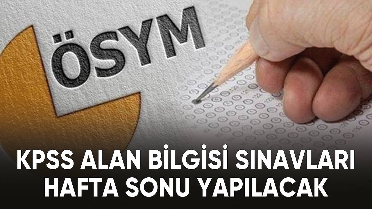 KPSS Alan Bilgisi sınavları hafta sonu yapılacak