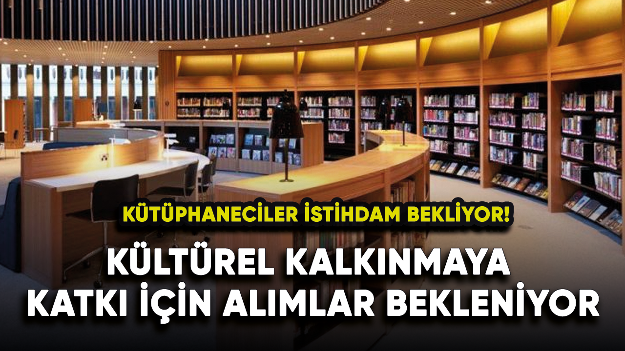 Kütüphaneciler istihdam bekliyor! Kültürel kalkınmaya katkı için alımlar bekleniyor