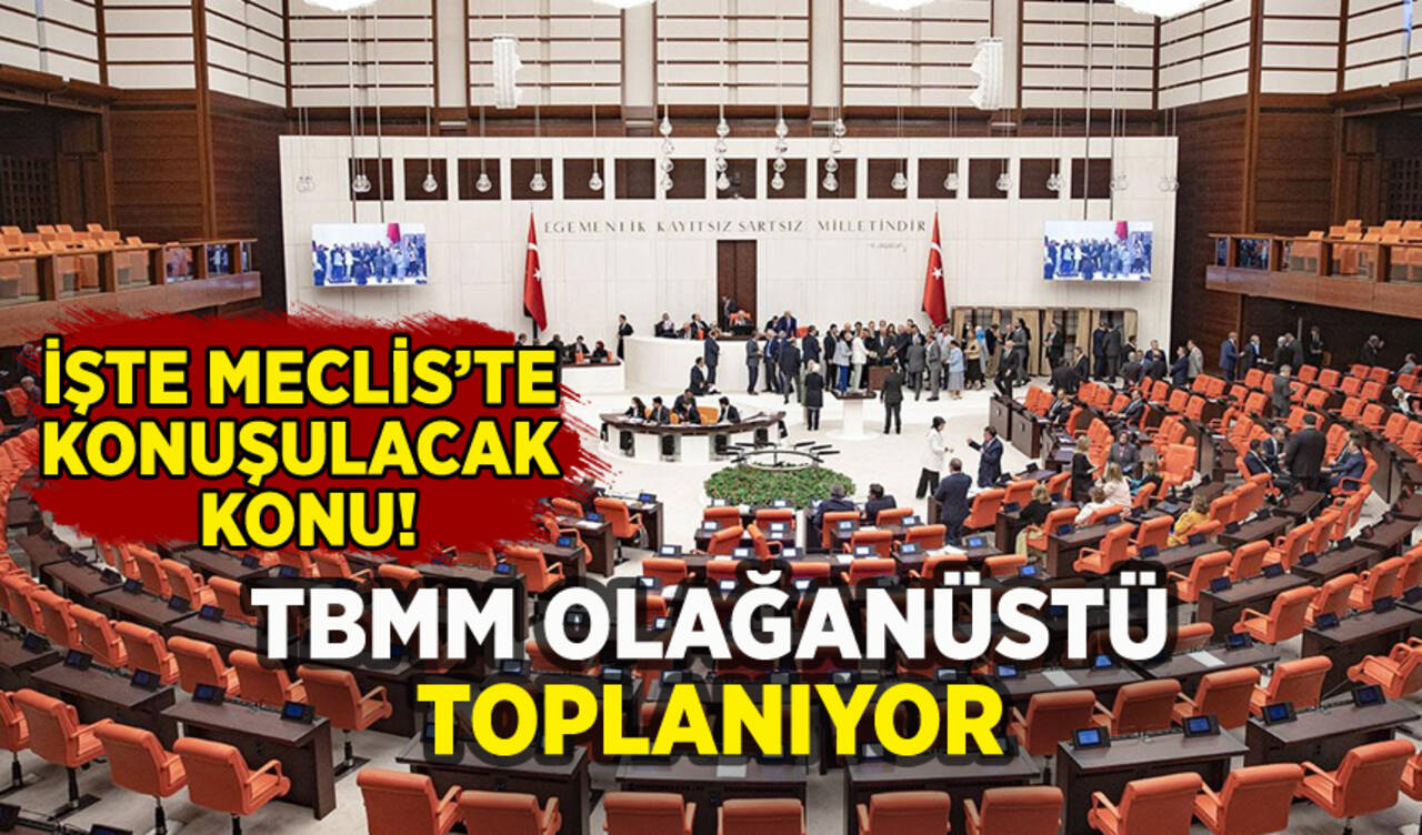 TBMM olağanüstü toplanıyor!