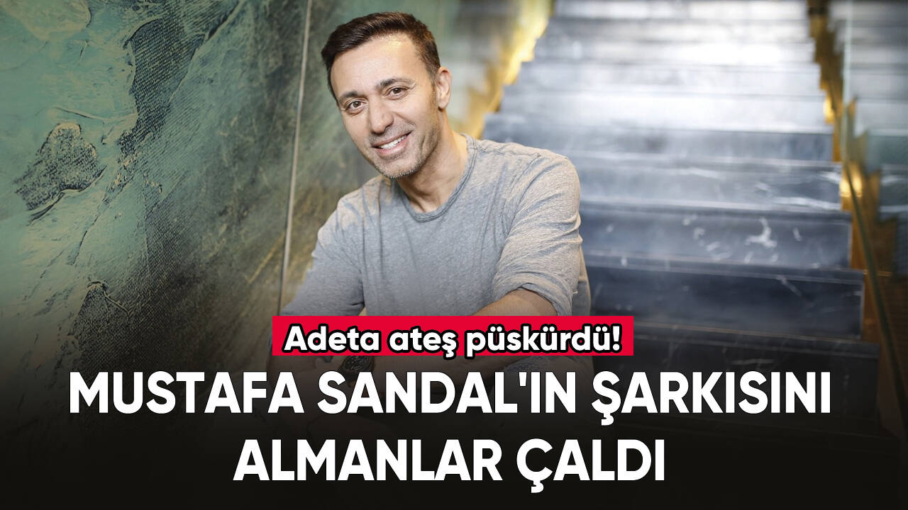 Mustafa Sandal isyan etti: “Almanlar şarkımızı çalmış"