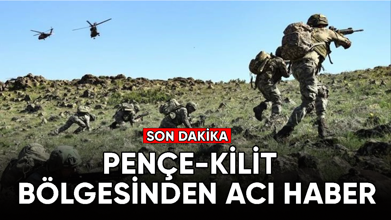 Pençe-Kilit Harekatı'ndan acı haber!