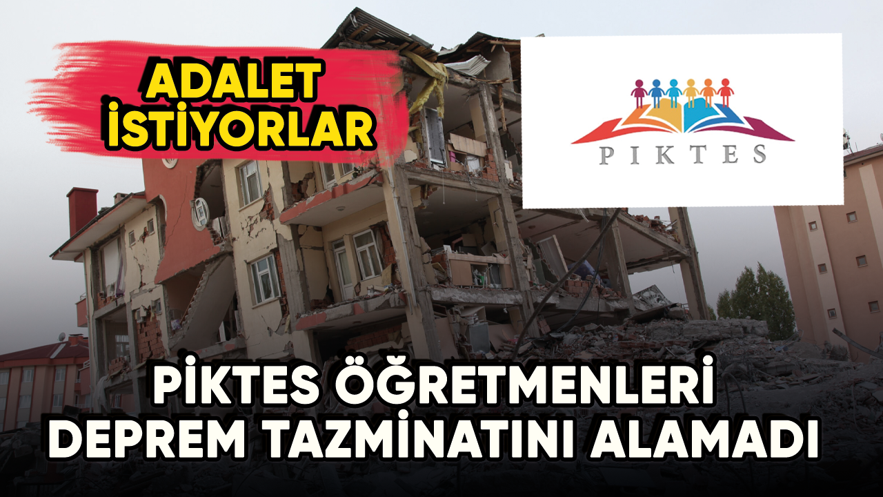 Piktes öğretmenleri deprem tazminatını alamadı: Adalet istiyorlar